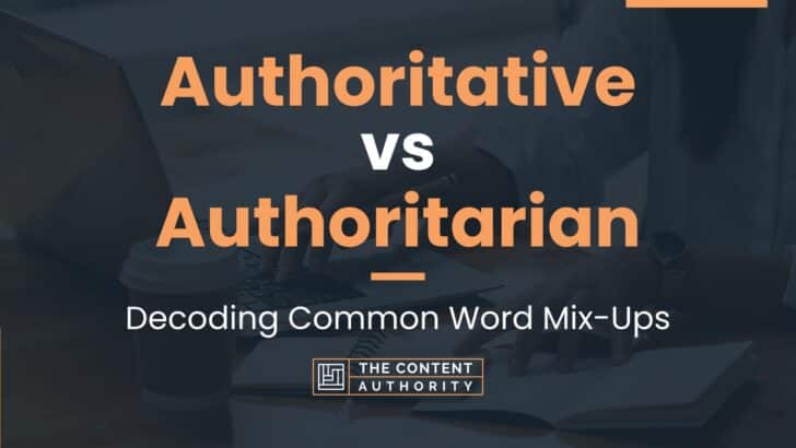 Authoritative vs Authoritarian: Decoding Common Word Mix-Ups
