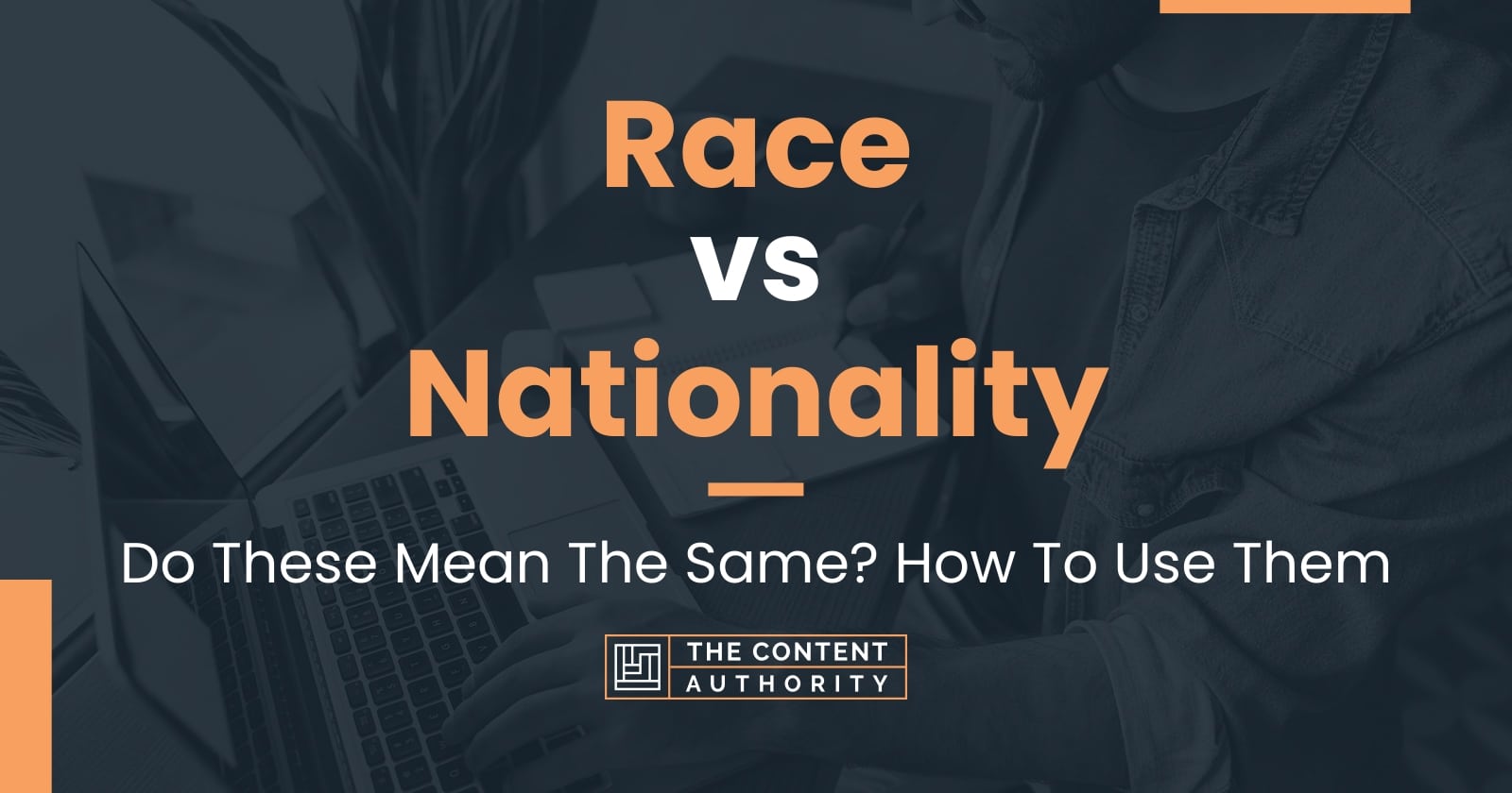 Race Vs Nationality: Do These Mean The Same? How To Use Them