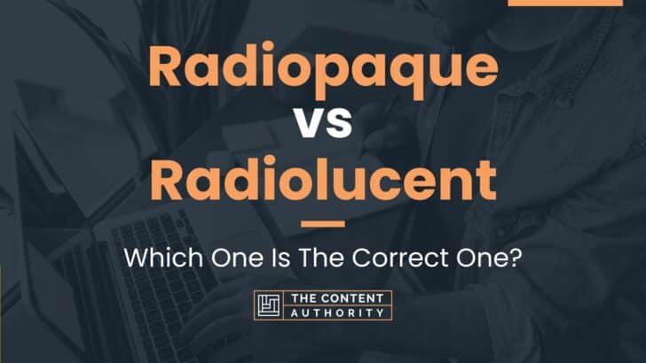 Radiopaque vs Radiolucent: Which One Is The Correct One?