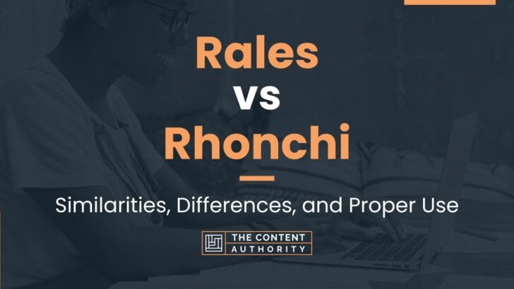 Rales vs Rhonchi: Similarities, Differences, and Proper Use