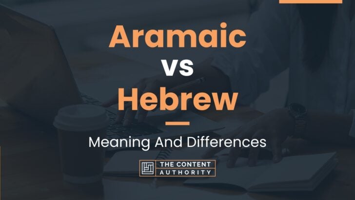Aramaic vs Hebrew: Meaning And Differences