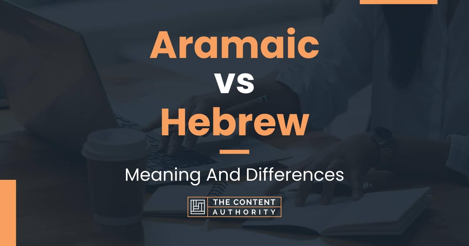 Aramaic Vs Hebrew: Meaning And Differences