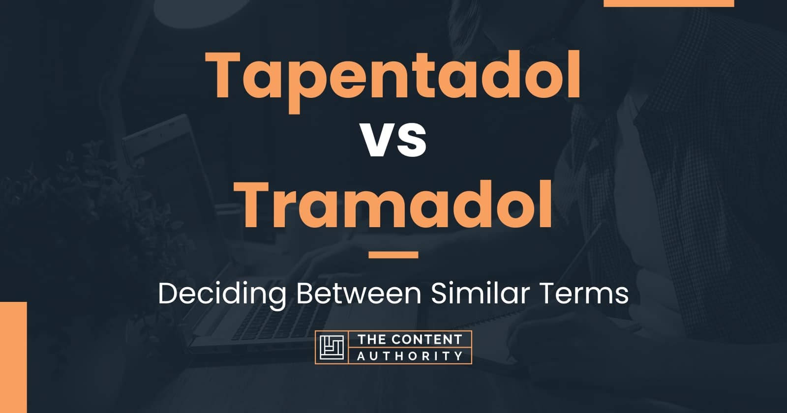 Tapentadol vs Tramadol: Deciding Between Similar Terms