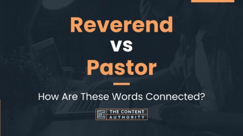 Reverend vs Pastor: How Are These Words Connected?