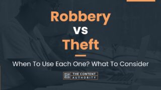 Robbery Vs Theft: When To Use Each One? What To Consider