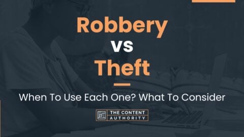 Robbery vs Theft: When To Use Each One? What To Consider