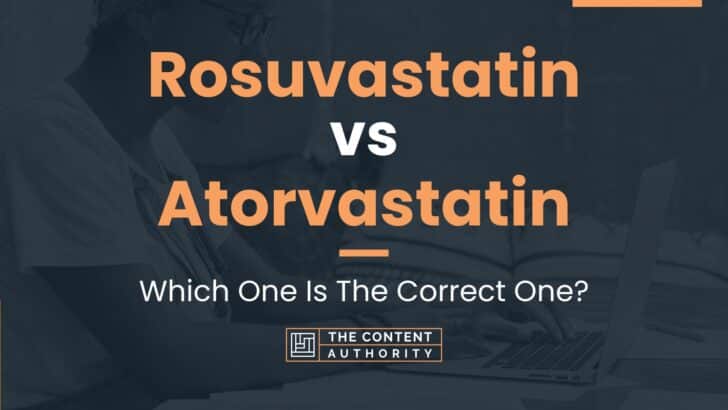 Rosuvastatin vs Atorvastatin: Which One Is The Correct One?