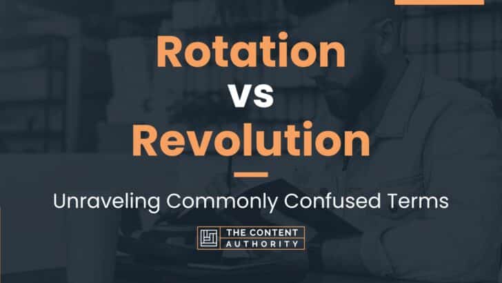 Rotation vs Revolution: Unraveling Commonly Confused Terms