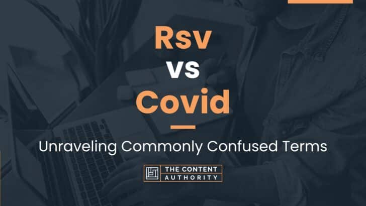 Rsv Vs Covid: Unraveling Commonly Confused Terms