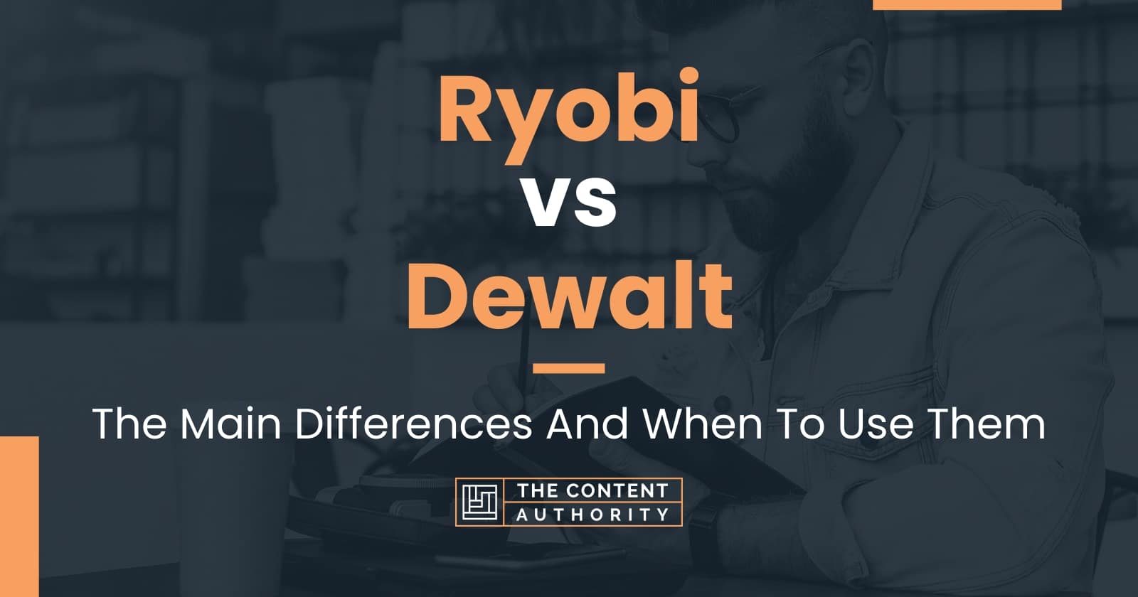 Ryobi vs Dewalt The Main Differences And When To Use Them