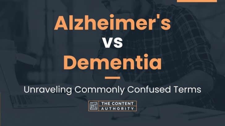 Alzheimer’s vs Dementia: Unraveling Commonly Confused Terms