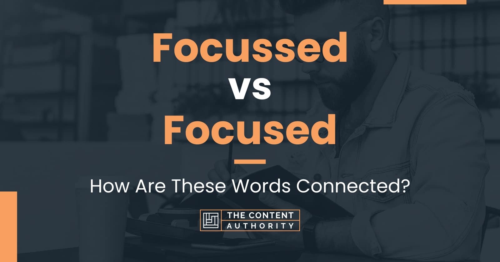 focussed-vs-focused-how-are-these-words-connected