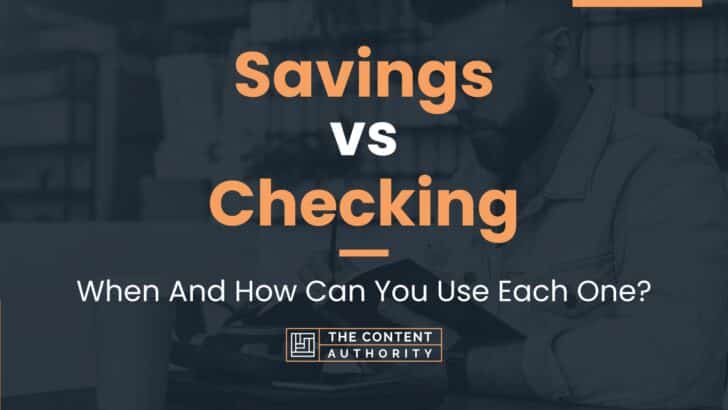 Savings Vs Checking: When And How Can You Use Each One?