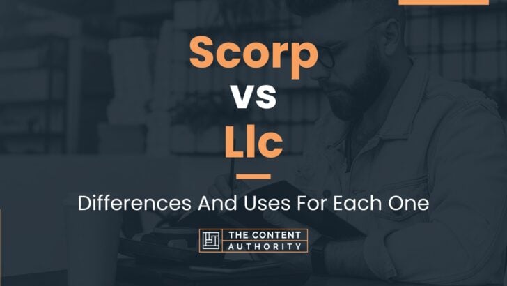Scorp vs Llc: Differences And Uses For Each One