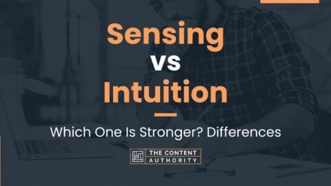 Sensing Vs Intuition: Which One Is Stronger? Differences