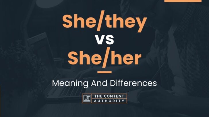She/they vs She/her: Meaning And Differences