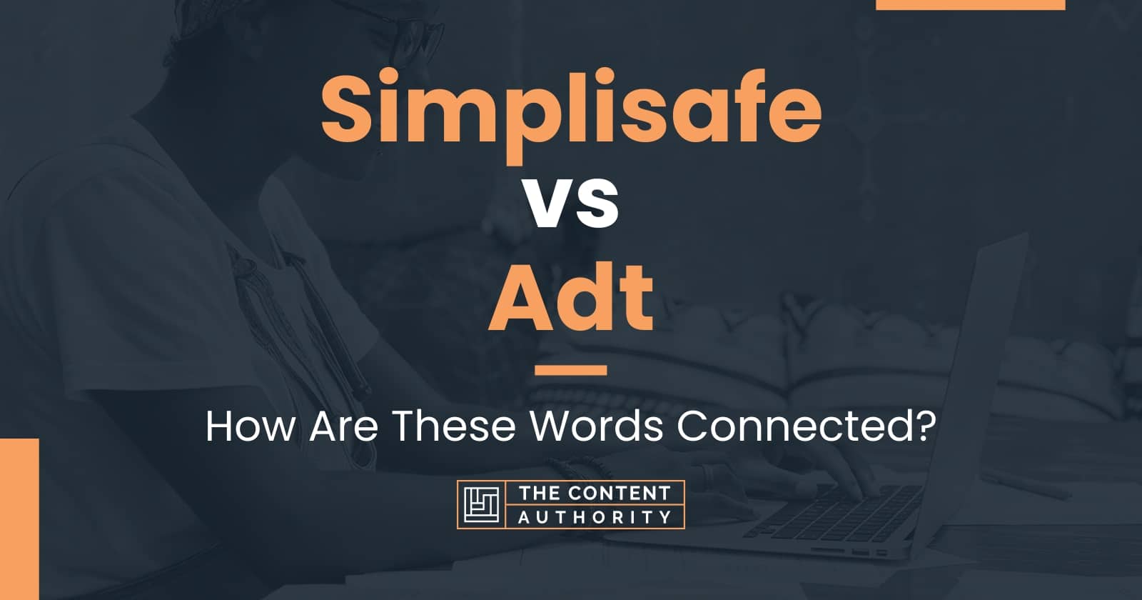 Simplisafe vs Adt: How Are These Words Connected?