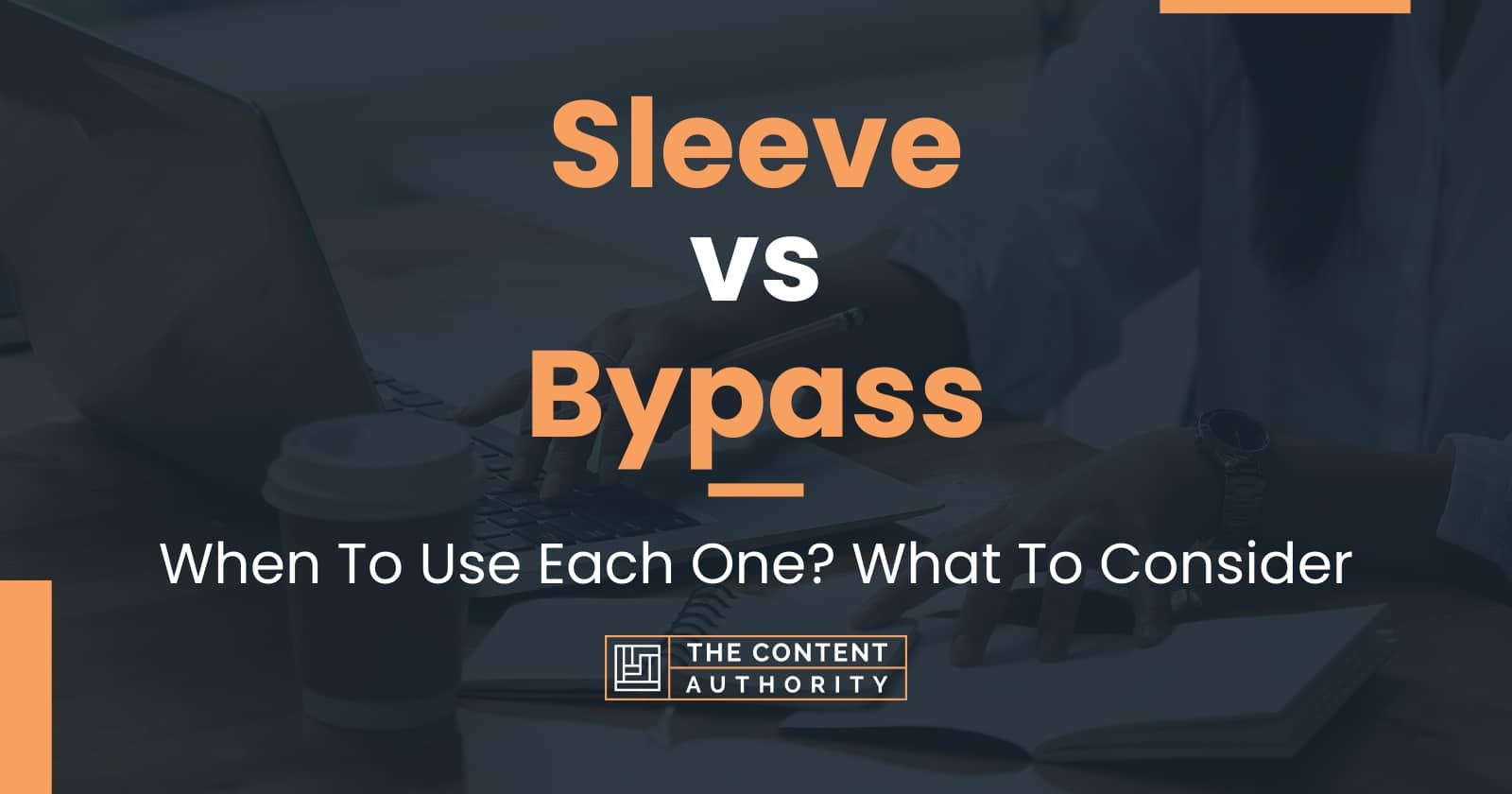 Sleeve vs Bypass When To Use Each One? What To Consider