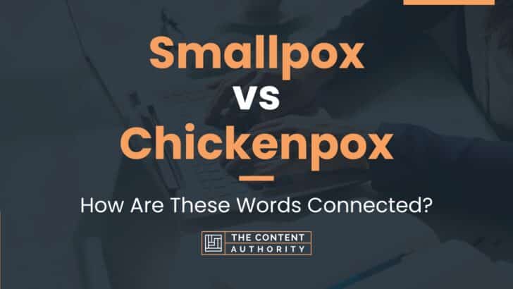 Smallpox vs Chickenpox: How Are These Words Connected?