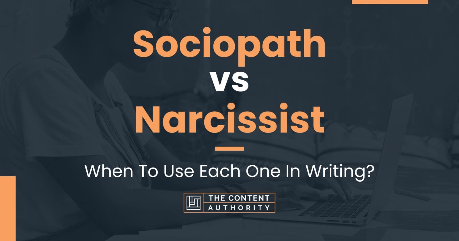 Sociopath Vs Narcissist: When To Use Each One In Writing?