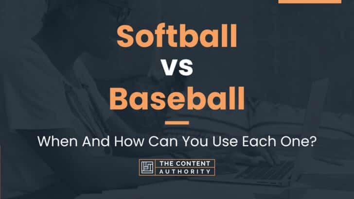 Softball vs Baseball: When And How Can You Use Each One?