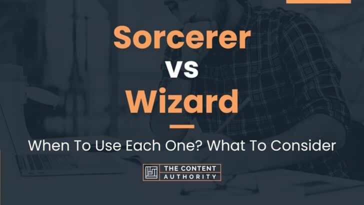 Sorcerer vs Wizard: When To Use Each One? What To Consider