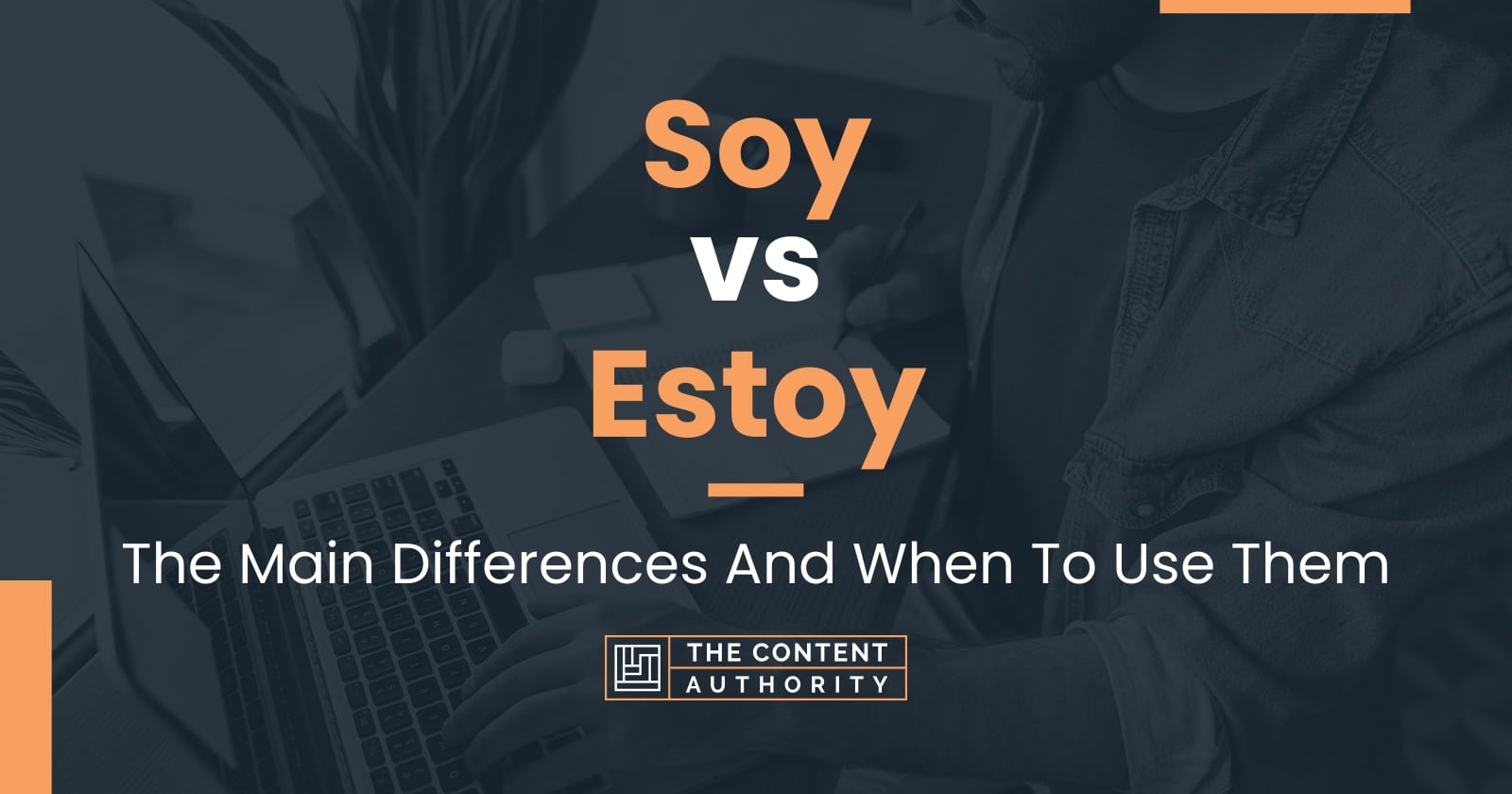 Soy vs Estoy: The Main Differences And When To Use Them