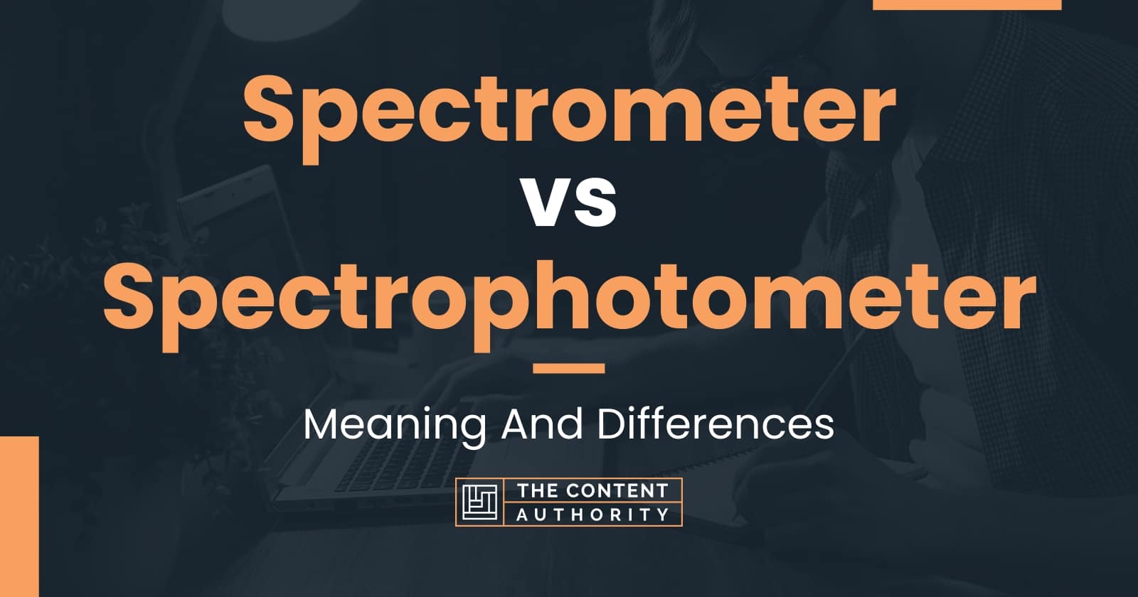 Spectrometer vs Spectrophotometer Meaning And Differences