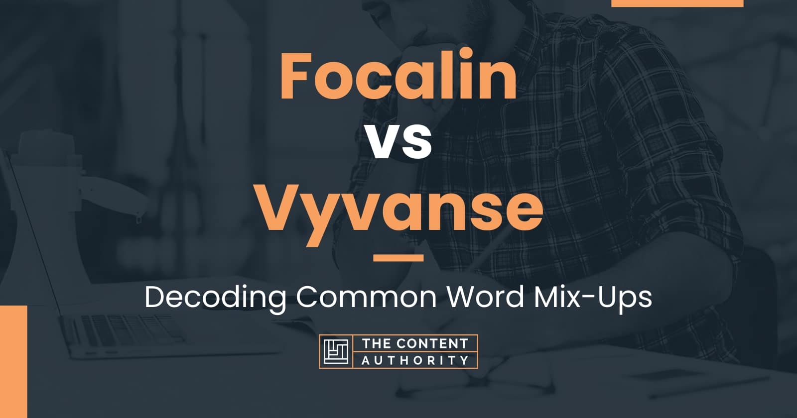 Focalin Vs Vyvanse: Decoding Common Word Mix-Ups