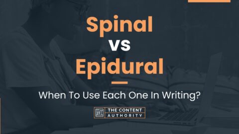 Spinal vs Epidural: When To Use Each One In Writing?