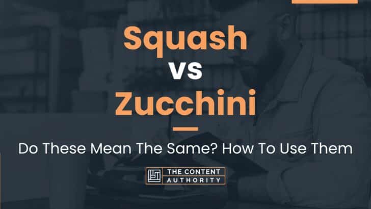 Squash vs Zucchini: Do These Mean The Same? How To Use Them