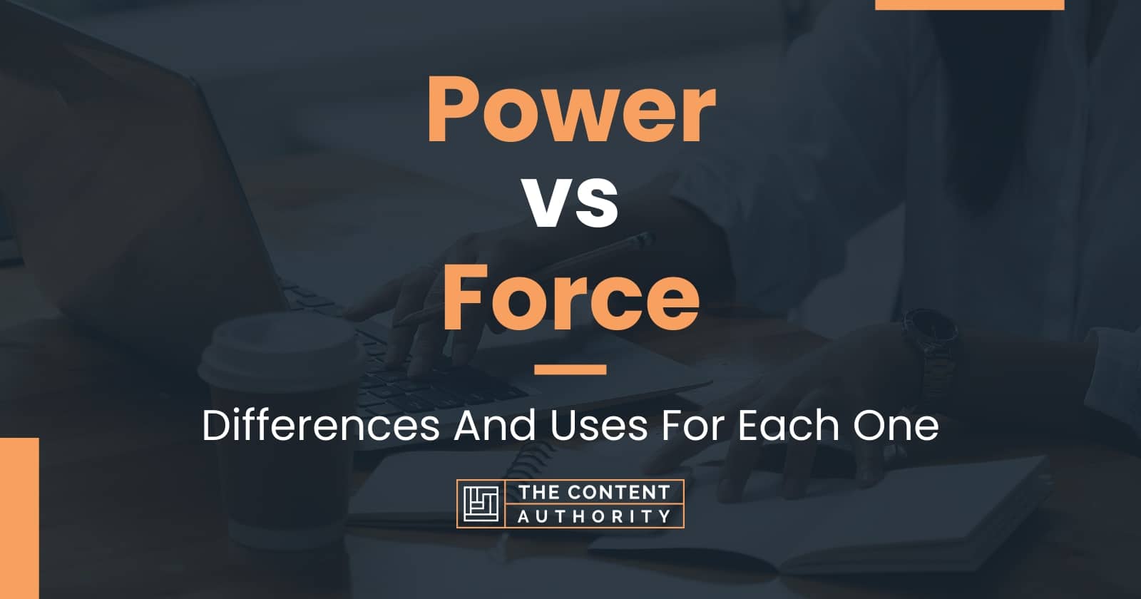 Power vs Force: Differences And Uses For Each One