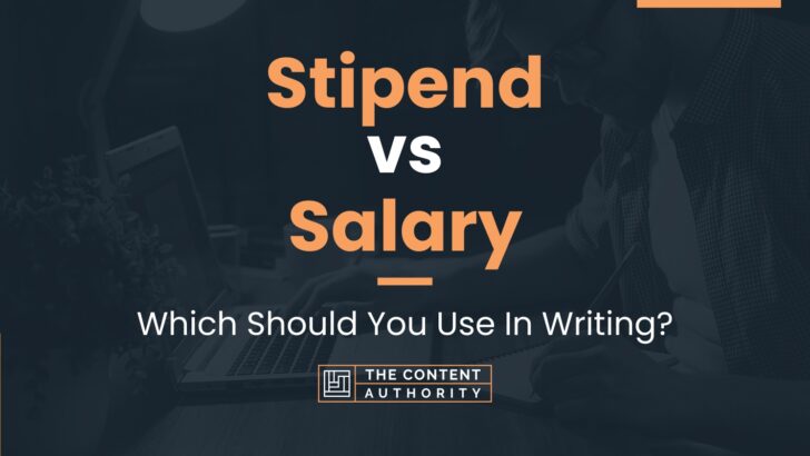 Stipend vs Salary: Which Should You Use In Writing?