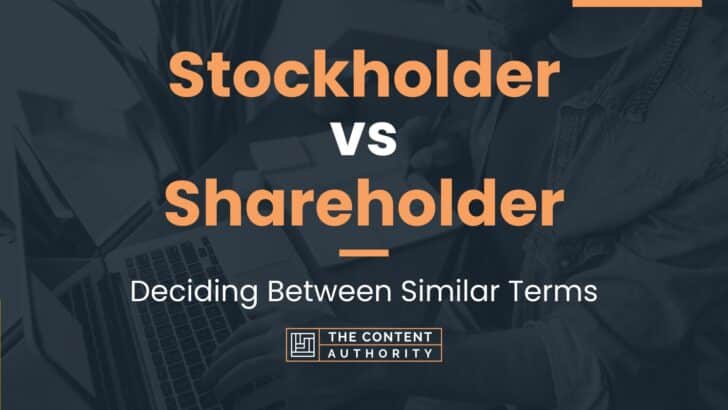 Stockholder vs Shareholder: Deciding Between Similar Terms