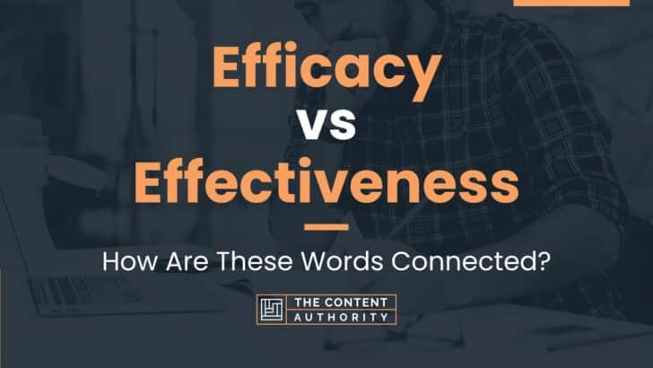 Efficacy vs Effectiveness: How Are These Words Connected?