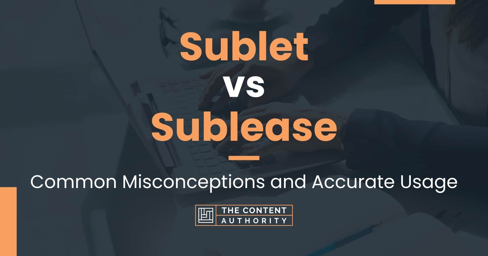 Sublet vs Sublease: Common Misconceptions and Accurate Usage