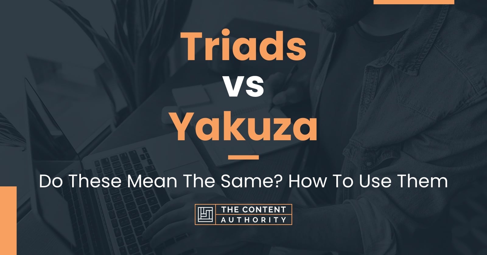 triads-vs-yakuza-do-these-mean-the-same-how-to-use-them