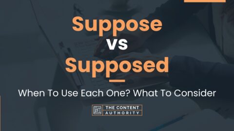 Suppose vs Supposed: When To Use Each One? What To Consider