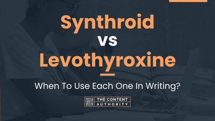Synthroid vs Levothyroxine: When To Use Each One In Writing?