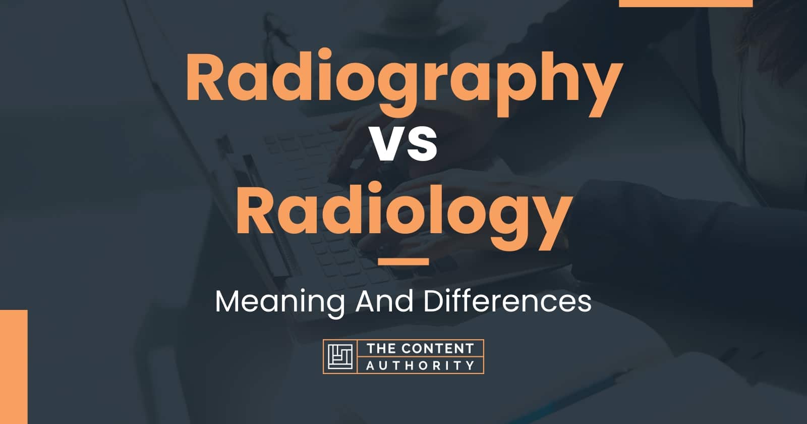 Radiography Vs Radiology Meaning And Differences