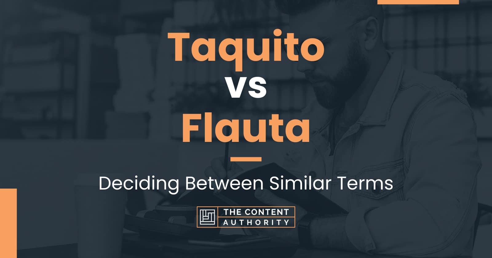 Taquito vs Flauta: Deciding Between Similar Terms