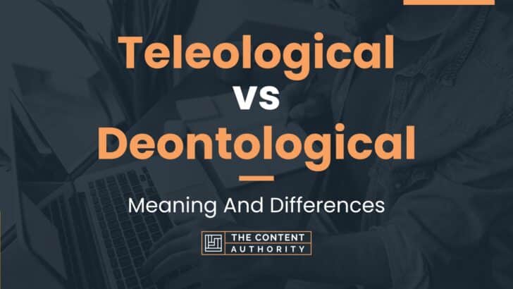 Teleological vs Deontological: Meaning And Differences