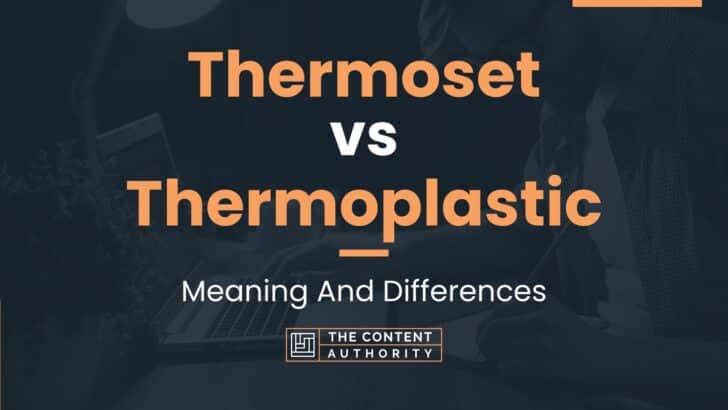 Thermoset Vs Thermoplastic: Meaning And Differences