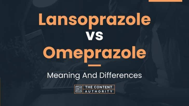 lansoprazole-vs-omeprazole-meaning-and-differences