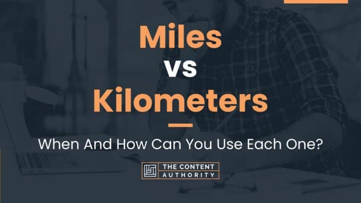 Miles vs Kilometers: When And How Can You Use Each One?