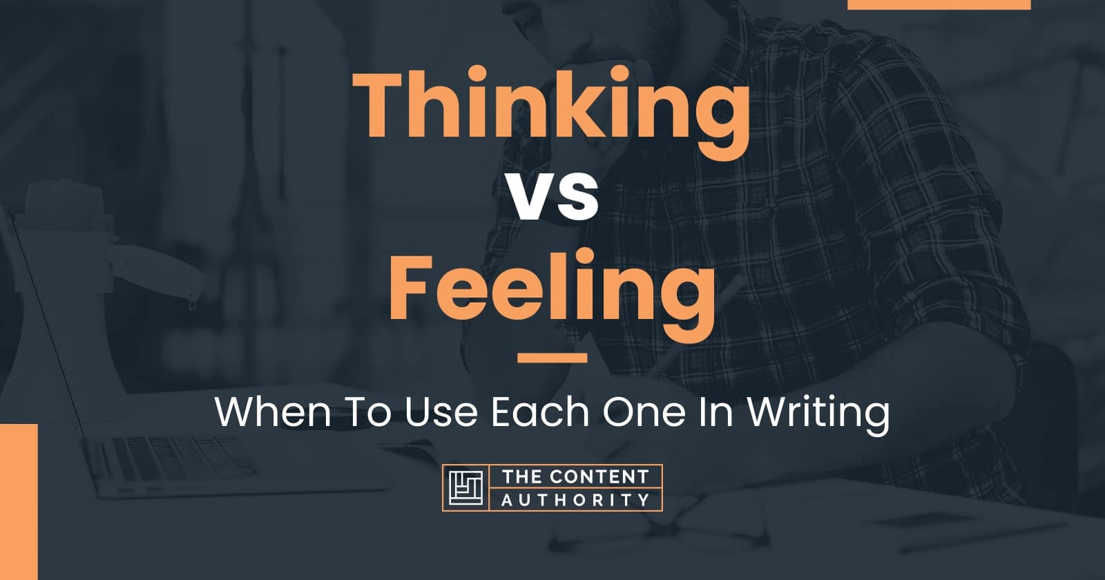 thinking-vs-feeling-when-to-use-each-one-in-writing