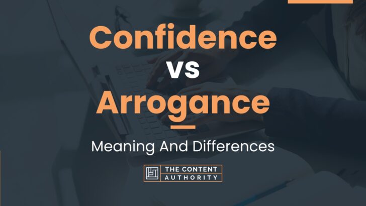 Confidence vs Arrogance: Meaning And Differences
