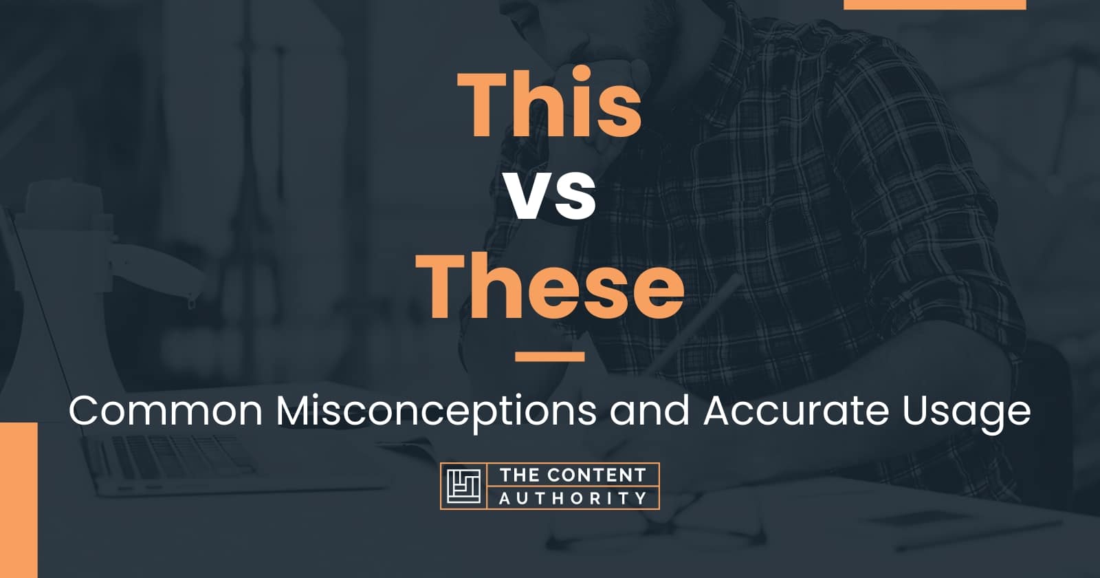 This vs These: Common Misconceptions and Accurate Usage