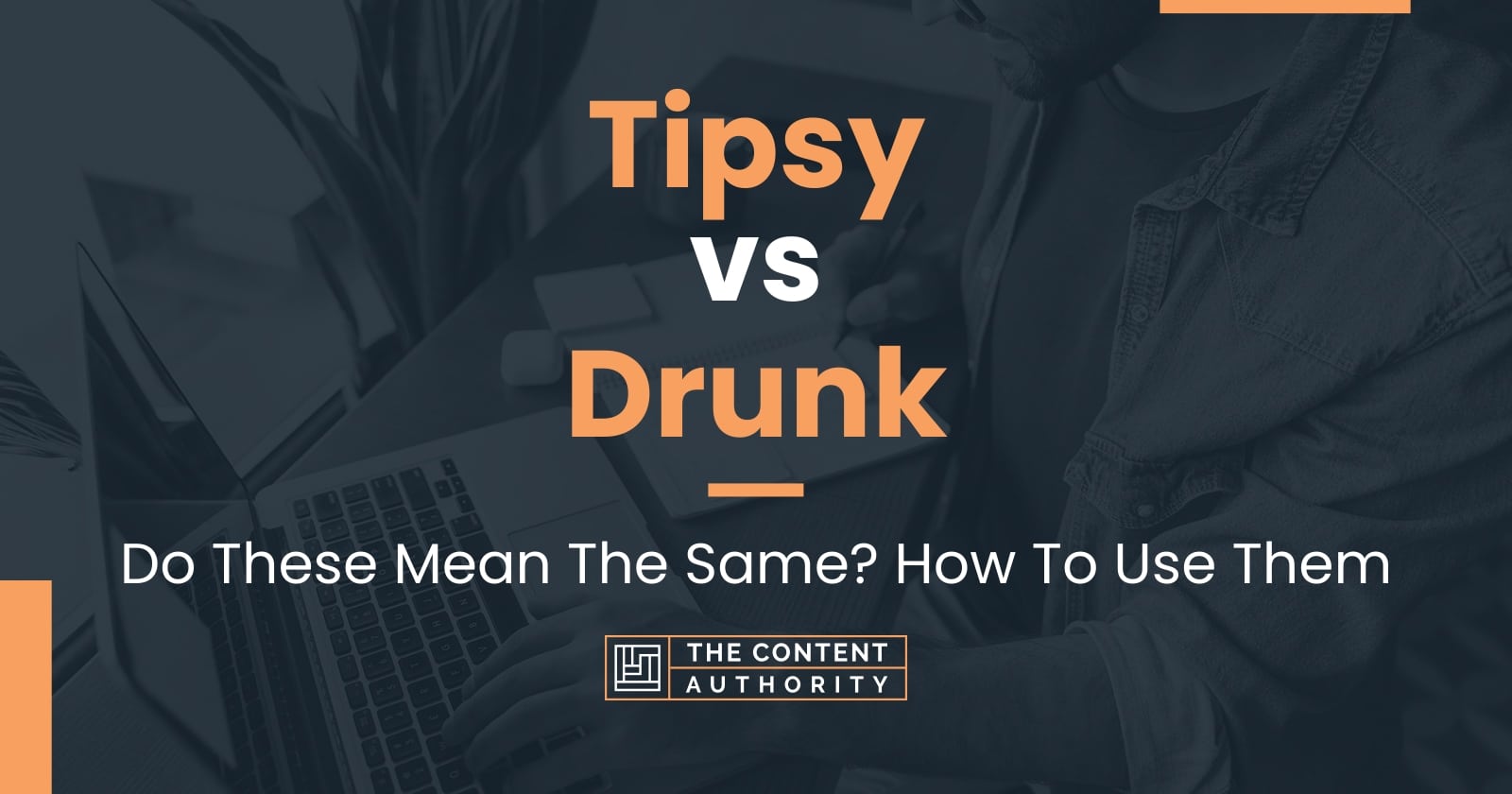 tipsy-vs-drunk-do-these-mean-the-same-how-to-use-them