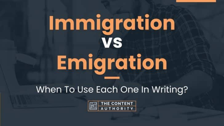 Immigration vs Emigration: When To Use Each One In Writing?